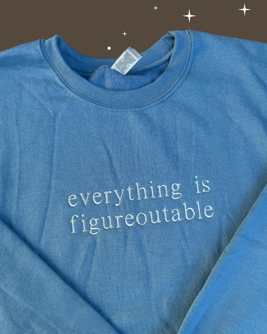 Everything is figureoutable, Embroidered sweatshirt