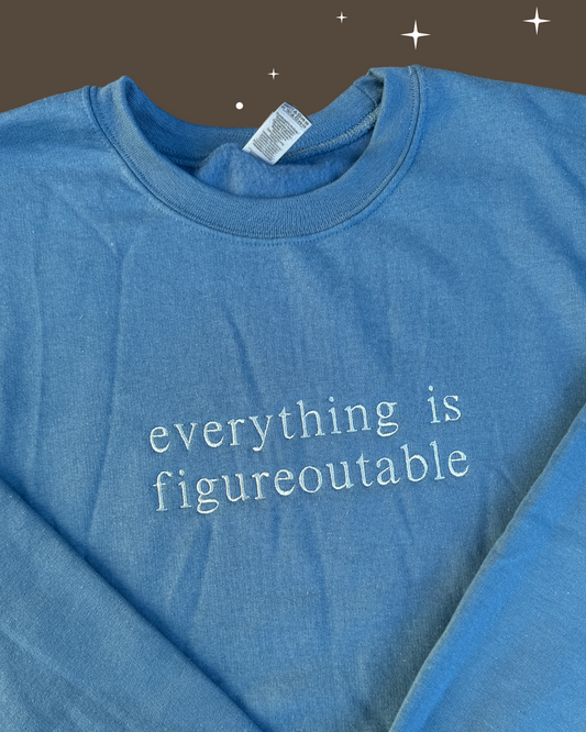 Everything is figureoutable, Embroidered sweatshirt