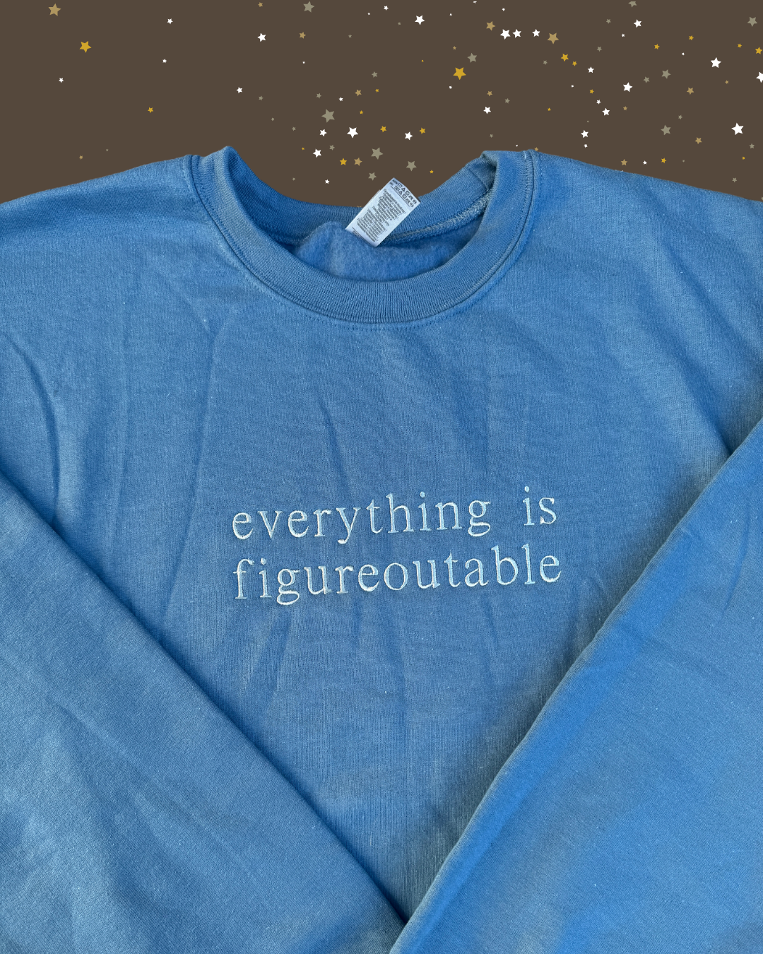 Everything is figureoutable, Embroidered sweatshirt