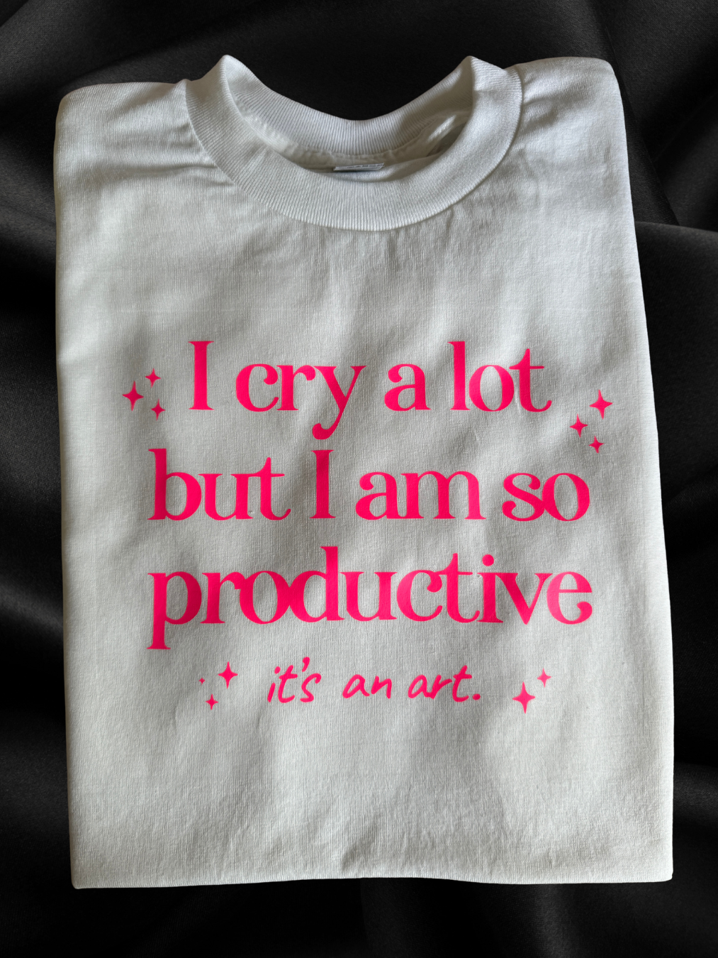 I cry a lot but I am so productive, HTV printed t-shirt