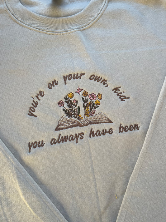 You’re on your own kid, EMBROIDERED , Crewneck Sweatshirt