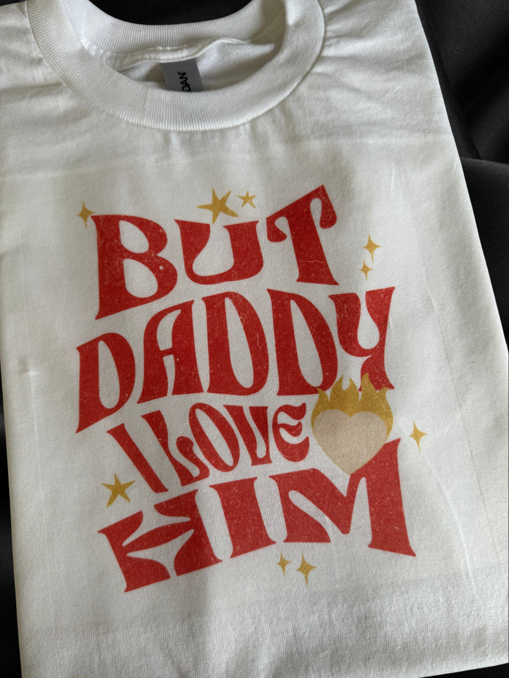 But Daddy I Love Him, sublimated shirt