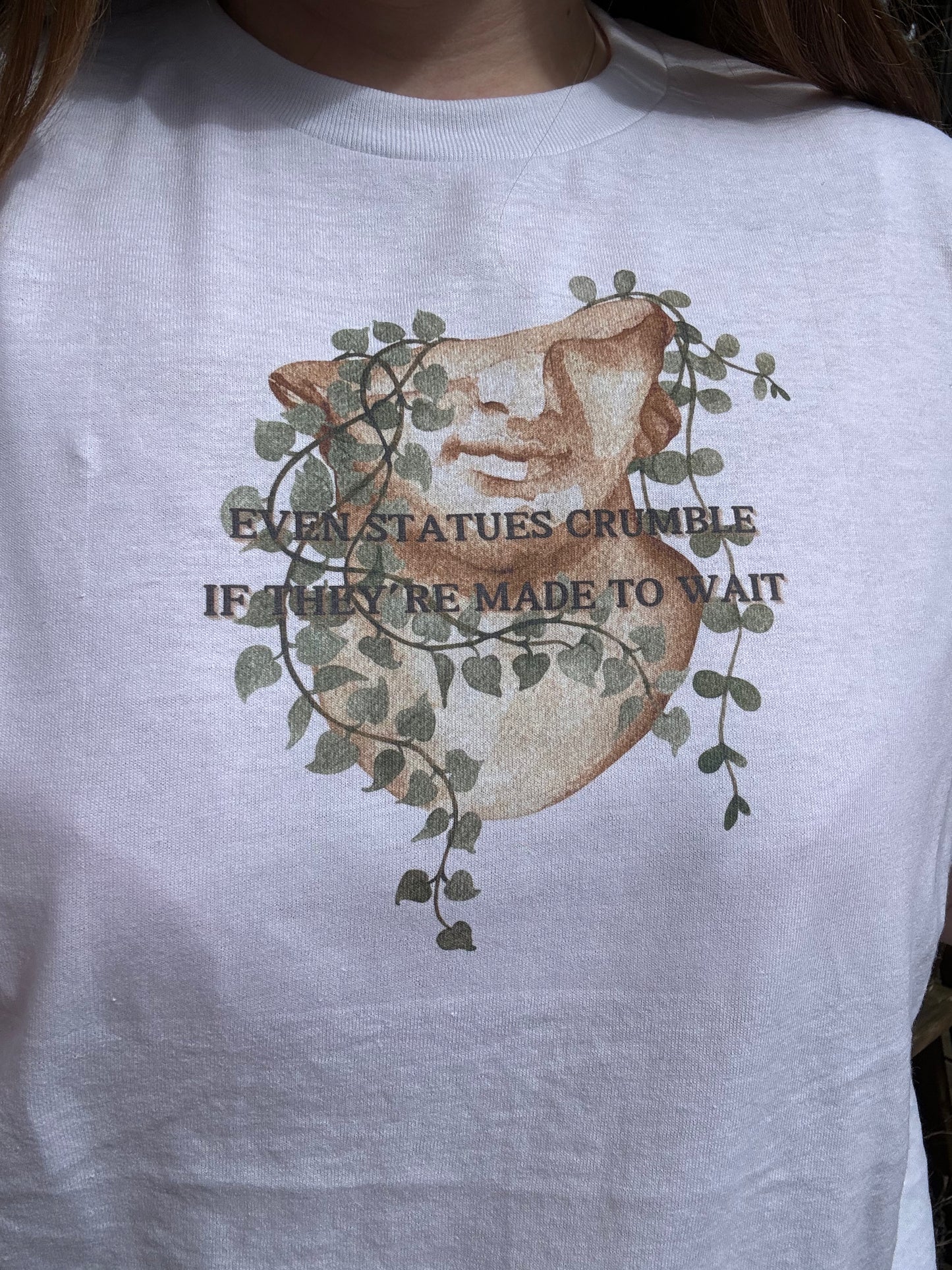 Even Statues Crumble If They're Made To Wait, sublimated shirt