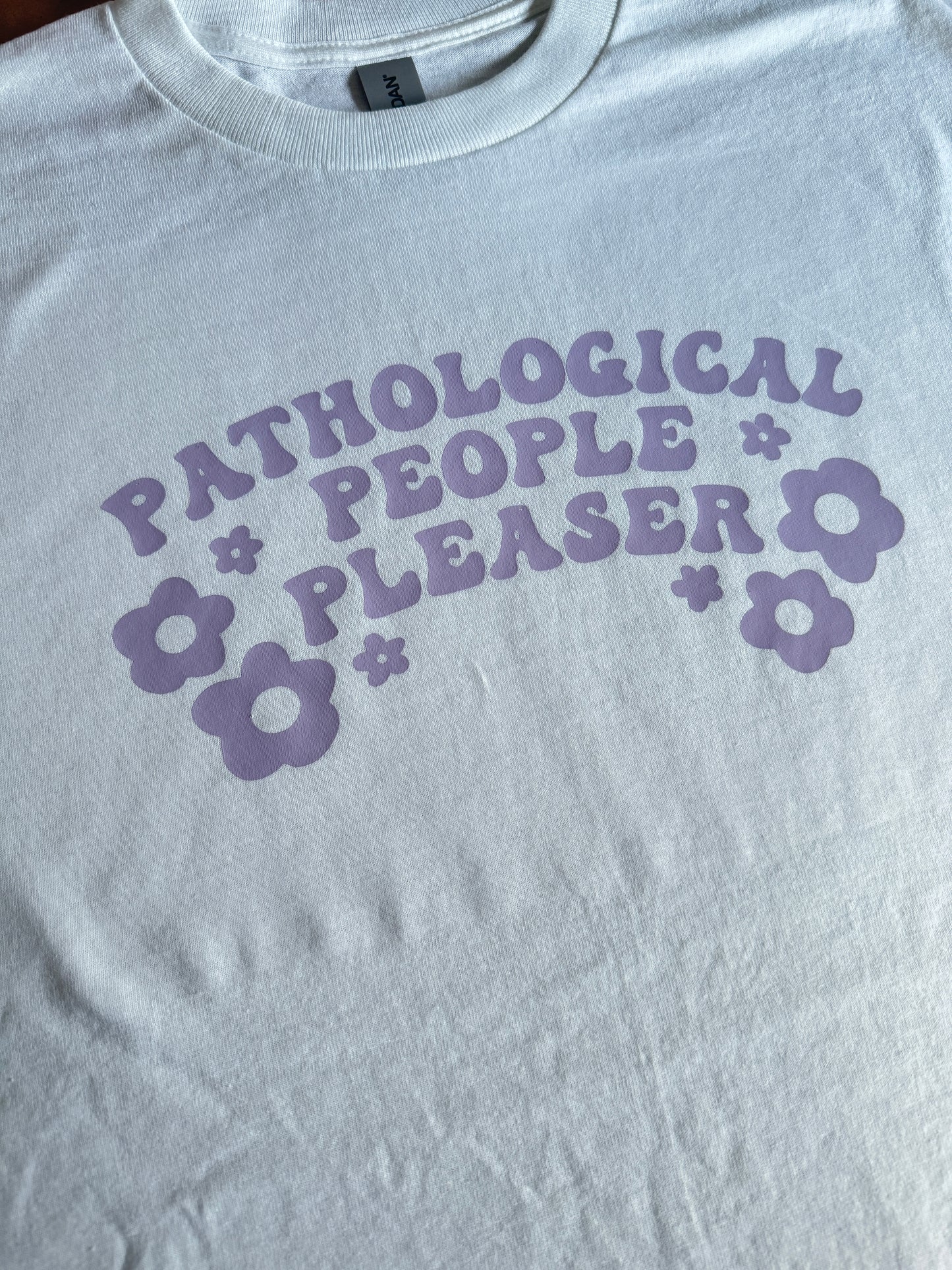 Pathological People Pleaser, HTV printed t-shirt