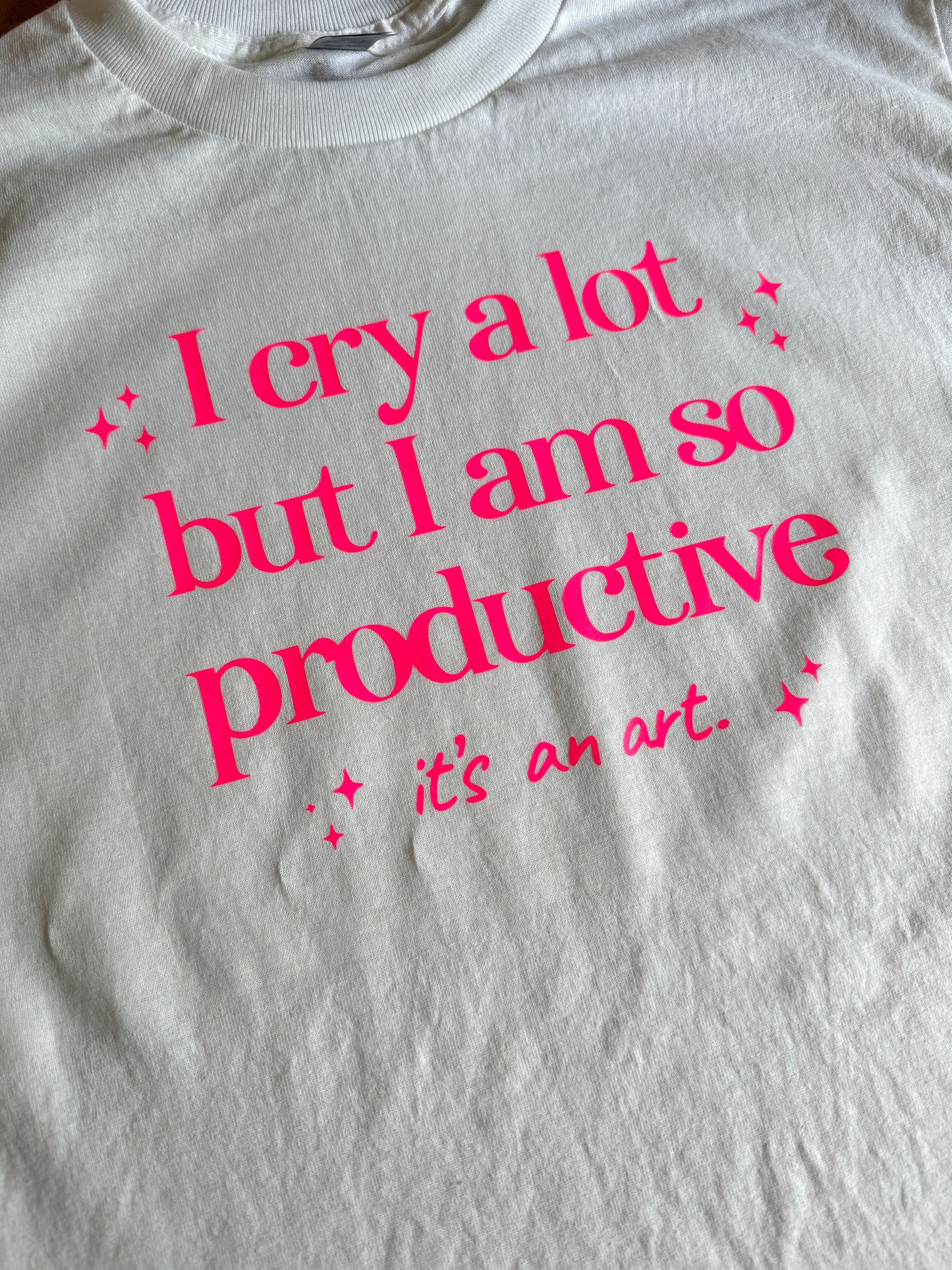 I cry a lot but I am so productive, HTV printed t-shirt