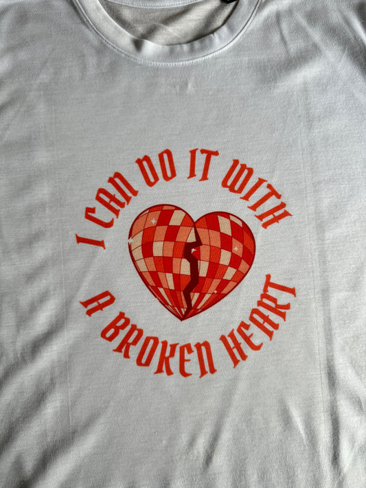 I can do it with a broken heart, sublimated t-shirt