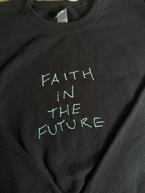 Too good to go! - Faith In The Future - EMBROIDERED Crewneck Sweatshirt