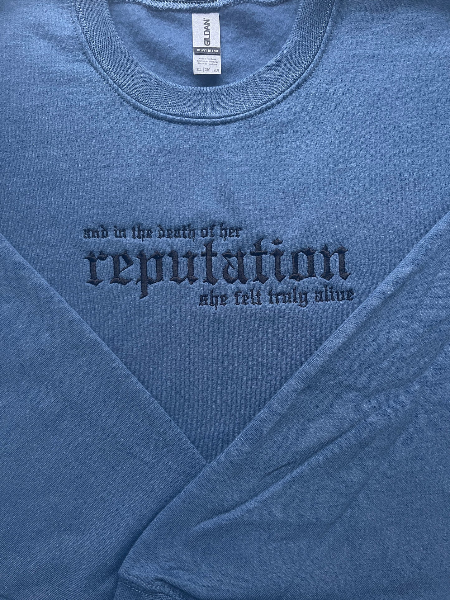 Too good to go! - and in the death of her reputation she felt truly alive, reputation - EMBROIDERED Crewneck Sweatshirt