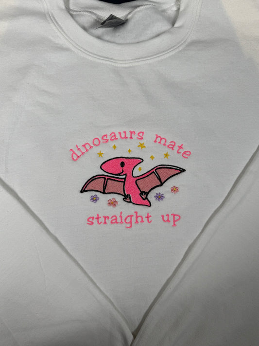 Too good to go! -  Dinosaurs mate, straight up, One direction - EMBROIDERED Crewneck Sweatshirt