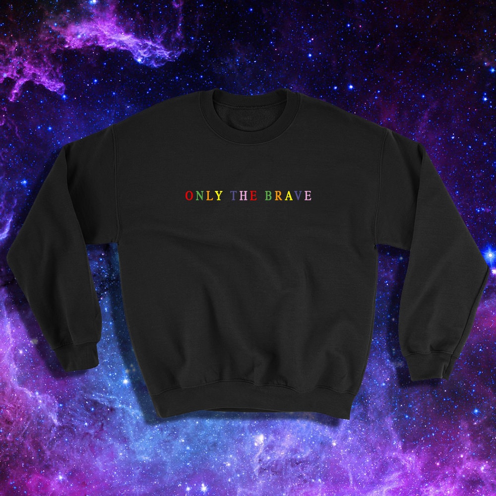 EMBROIDERED ONLY the BRAVE - sweatshirt